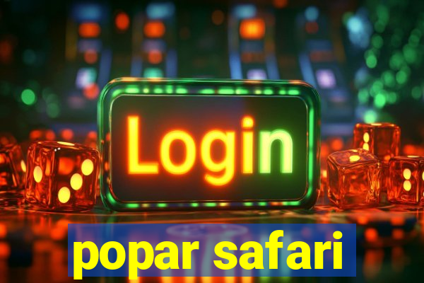 popar safari