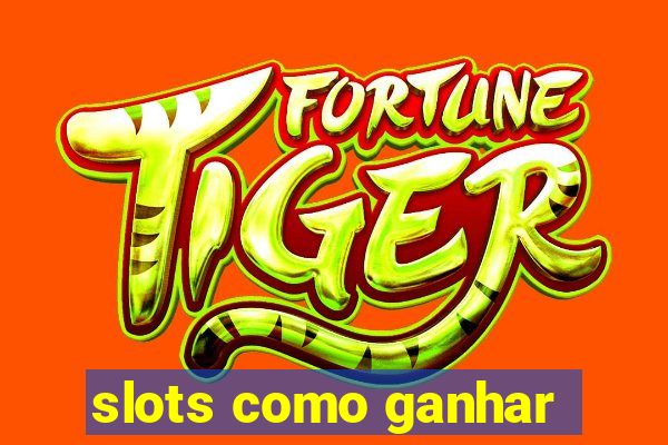 slots como ganhar