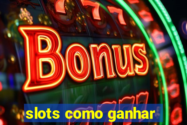 slots como ganhar