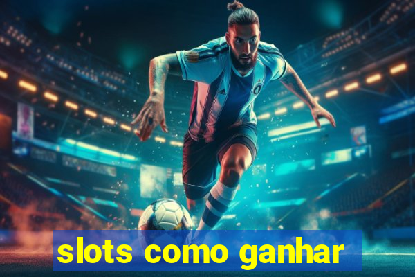 slots como ganhar