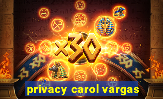 privacy carol vargas