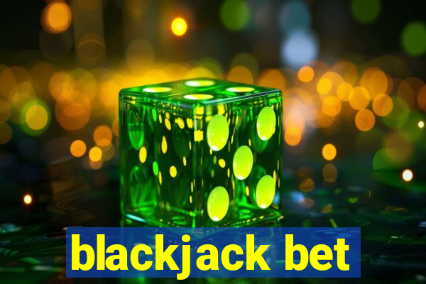 blackjack bet