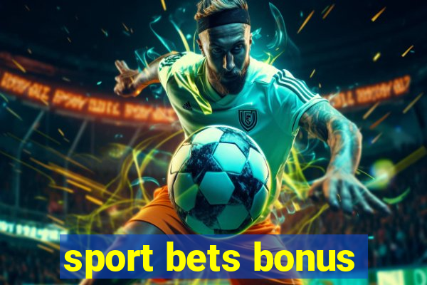 sport bets bonus