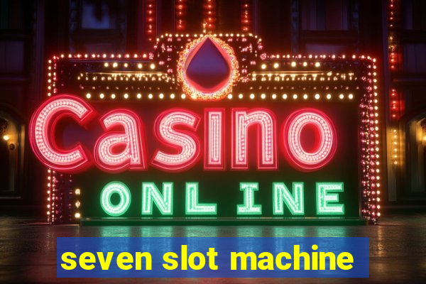 seven slot machine