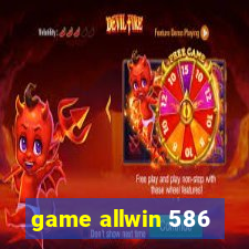 game allwin 586