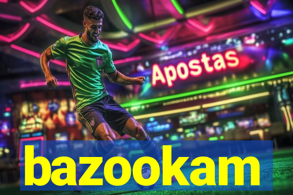 bazookam