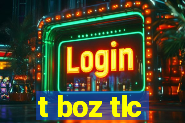 t boz tlc