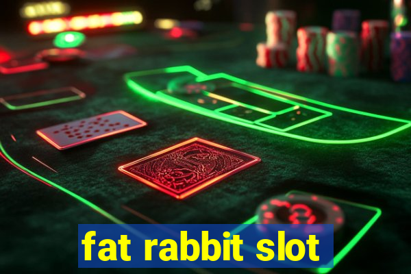 fat rabbit slot