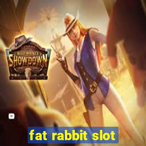 fat rabbit slot