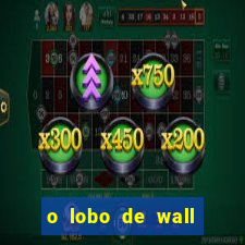 o lobo de wall street online