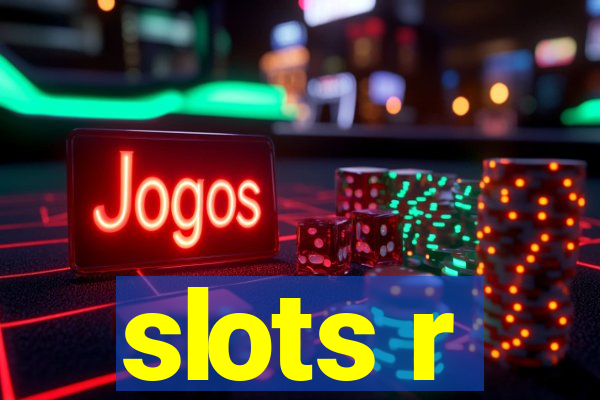 slots r