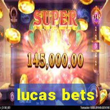 lucas bets