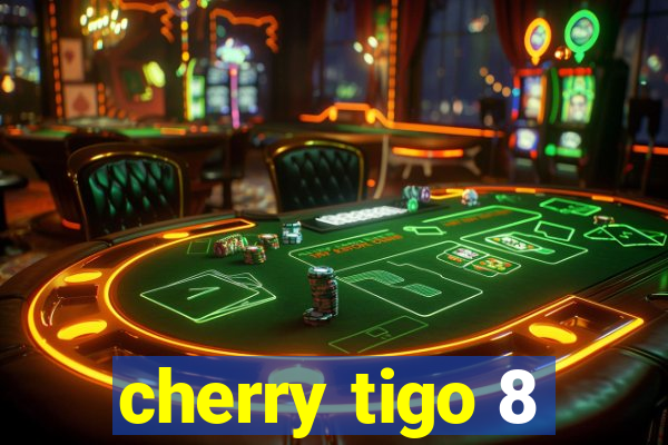 cherry tigo 8