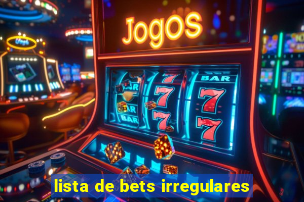 lista de bets irregulares