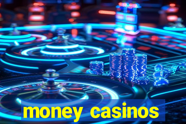 money casinos