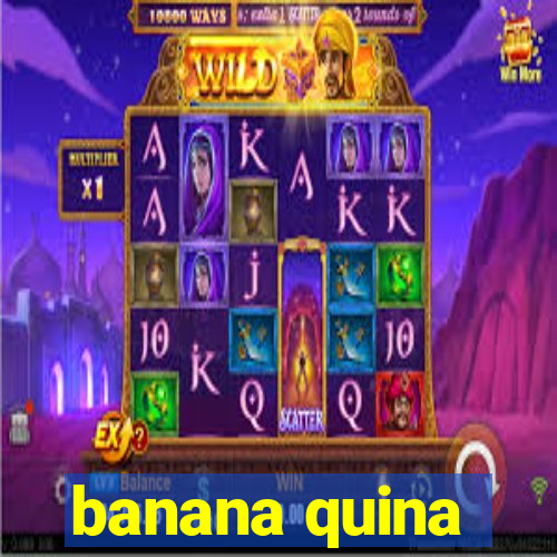 banana quina