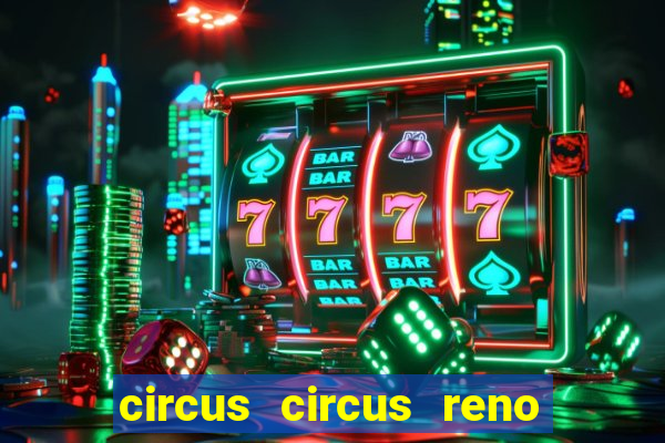 circus circus reno hotel & casino