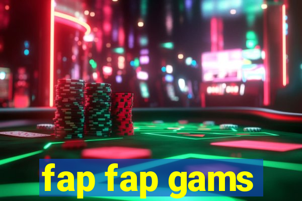 fap fap gams