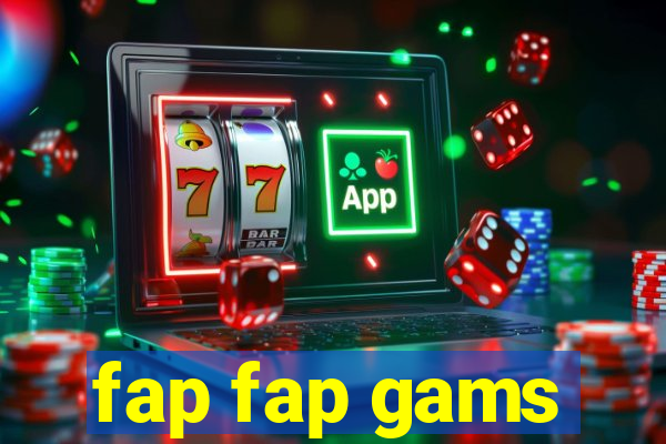 fap fap gams