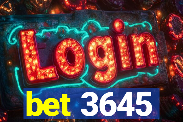 bet 3645