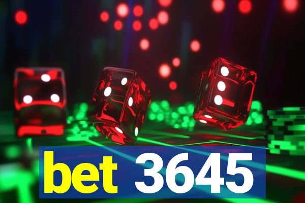 bet 3645