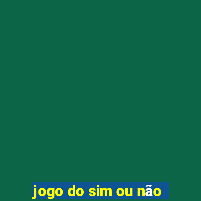 jogo do sim ou não