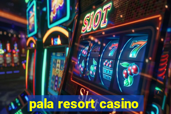 pala resort casino