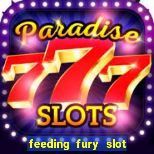 feeding fury slot free play