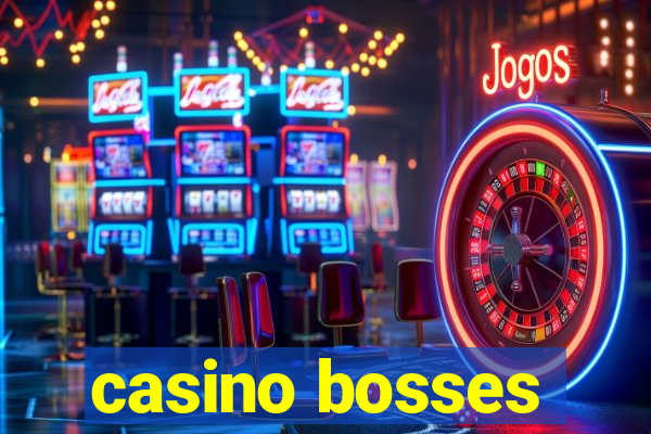 casino bosses