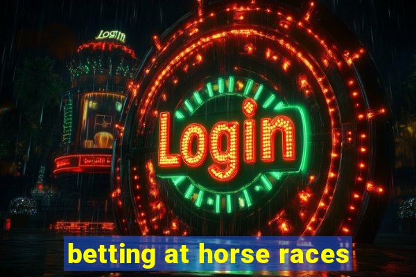 betting at horse races