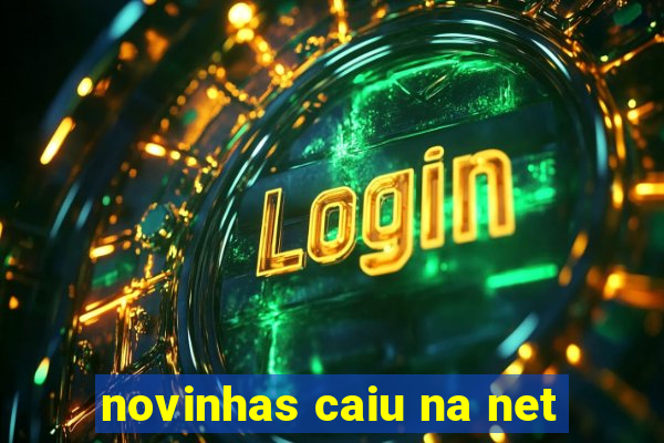 novinhas caiu na net