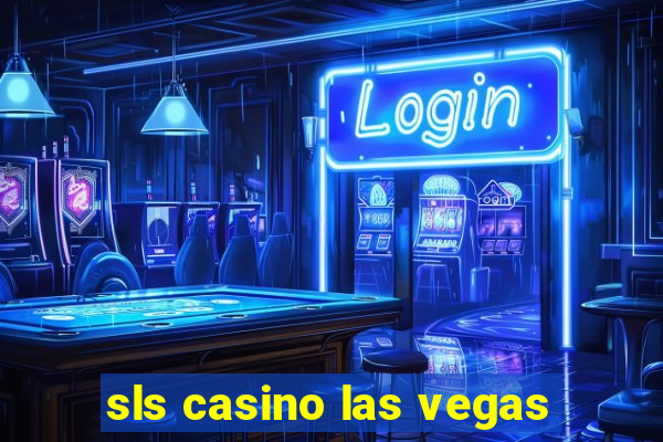 sls casino las vegas