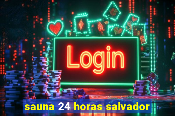 sauna 24 horas salvador