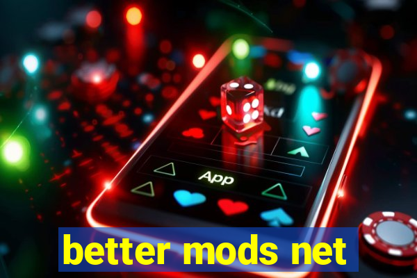 better mods net