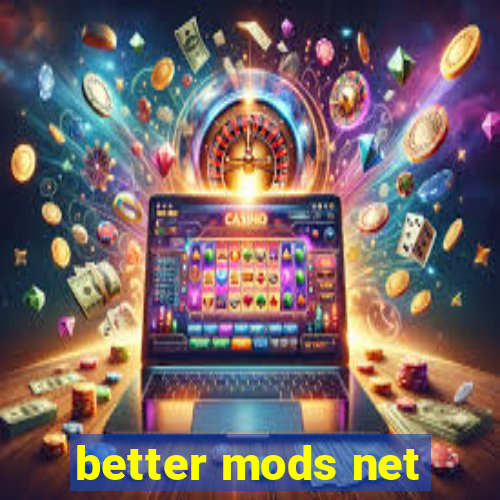 better mods net