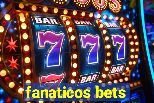 fanaticos bets