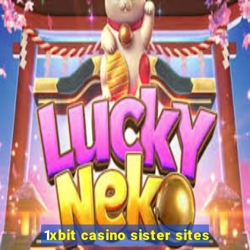 1xbit casino sister sites