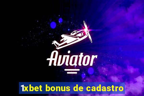 1xbet bonus de cadastro