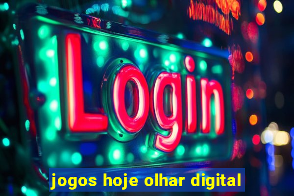 jogos hoje olhar digital