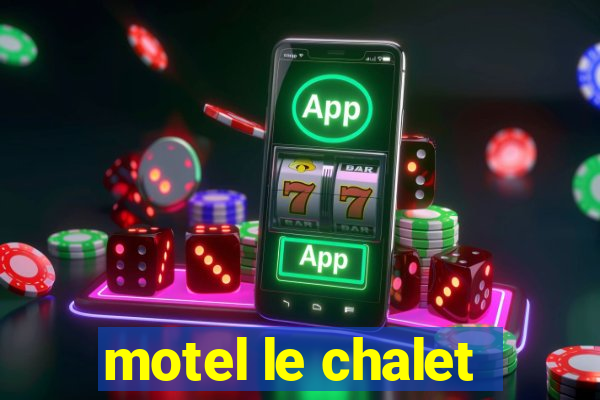 motel le chalet