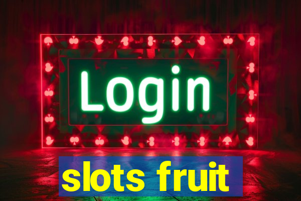 slots fruit