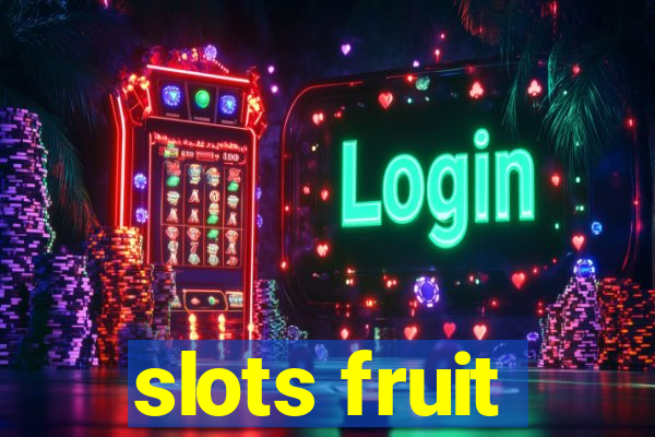 slots fruit