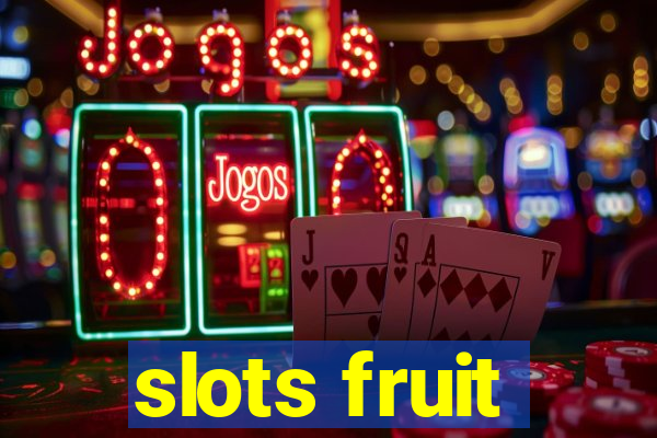 slots fruit