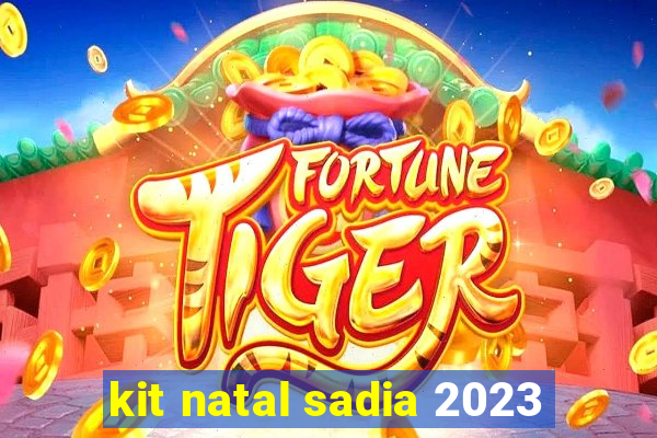 kit natal sadia 2023