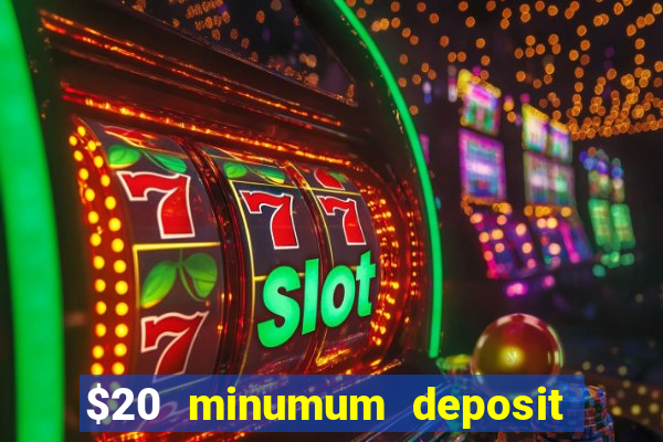 $20 minumum deposit casino canada