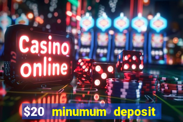 $20 minumum deposit casino canada