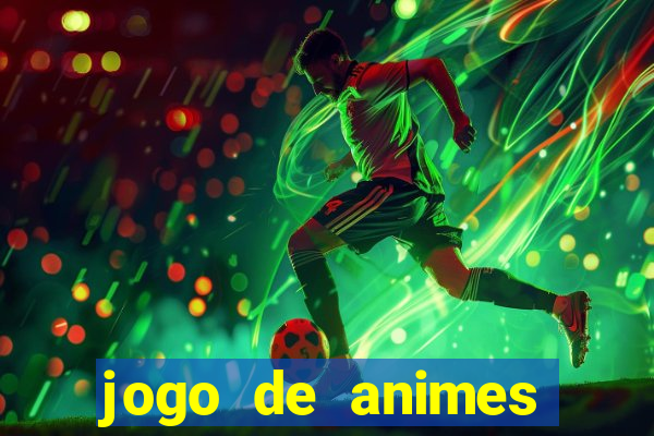 jogo de animes para android