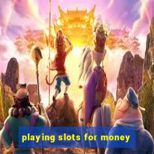 playing slots for money