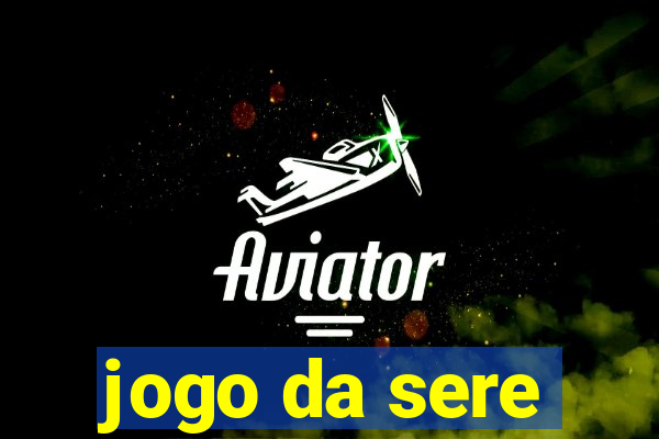 jogo da sere