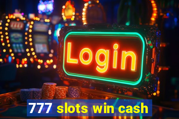 777 slots win cash